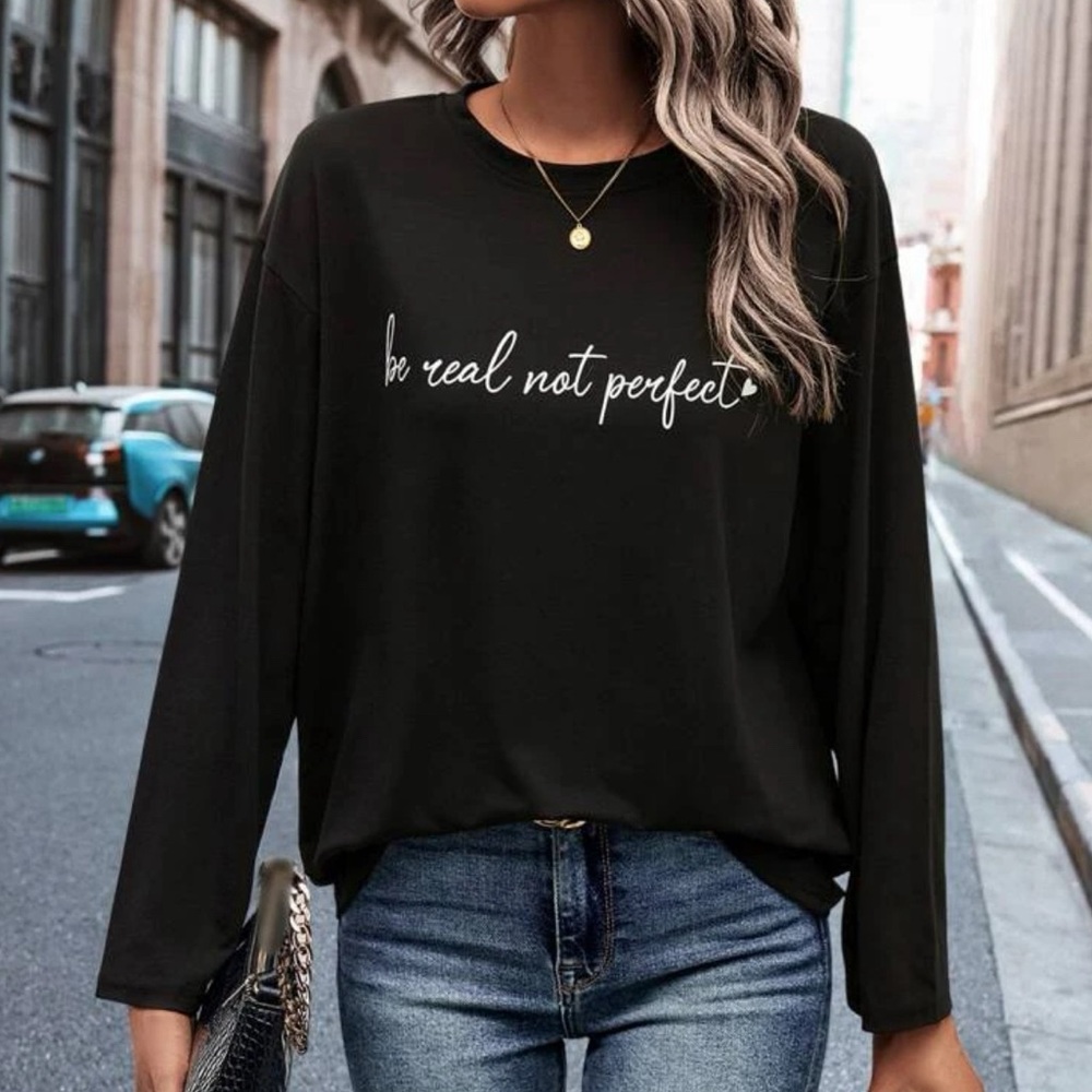 Black Motivational Long Sleeve - Be Real Not Perfect